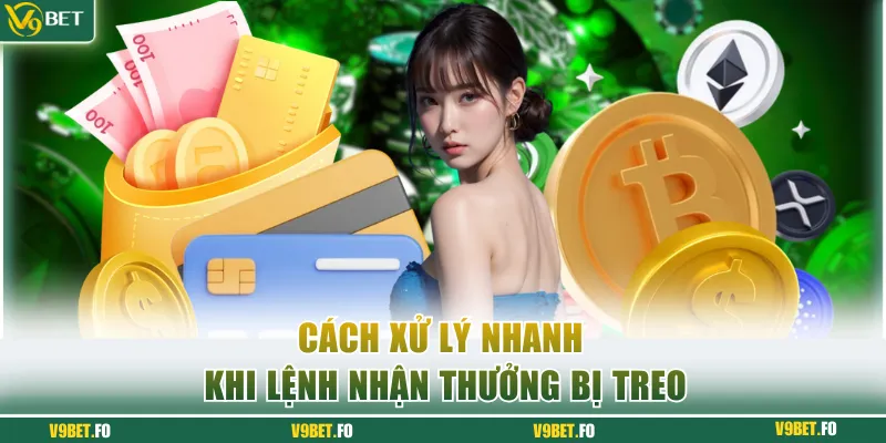 Cách xử lý nhanh khi lệnh nhận thưởng bị treo