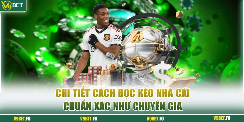 chi tiet cach doc keo nha cai chuan xac nhu chuyen gia Chi tiết cách đọc kèo nhà cái chuẩn xác như chuyên gia