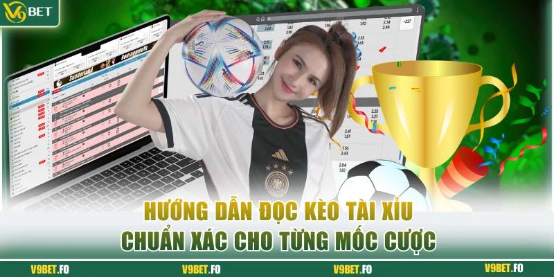 huong dan doc keo tai xiu chuan xac cho tung moc cuoc Hướng dẫn đọc kèo tài xỉu chuẩn xác cho từng mốc cược