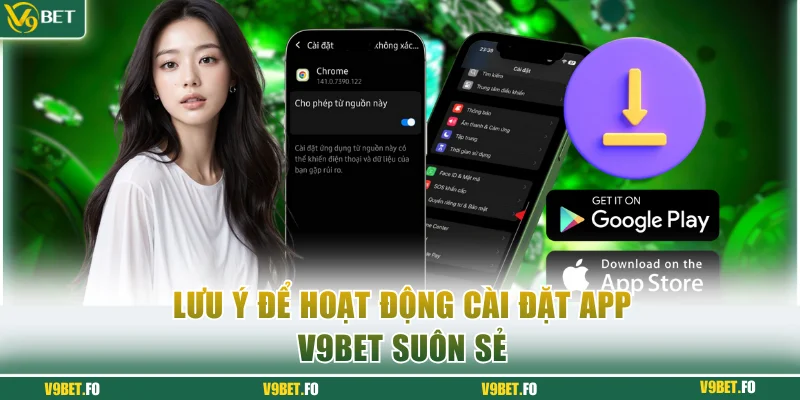 Lưu ý để hoạt động cài đặt app V9bet suôn sẻ